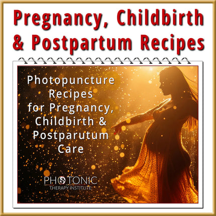 Photopuncture Recipes for Pregnancy Childbirth & Postpartum Care